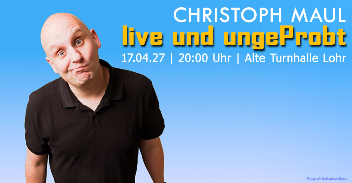 CHRISTOPH MAUL - live und ungeProbt | Foto: Katharina Steca