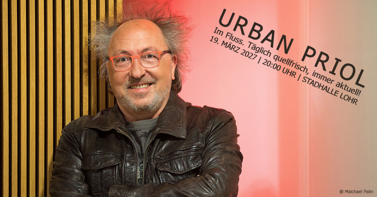 Urban Priol - Programm „Im Fluss. Täglich quellfrisch, immer aktuell!“ 19.03.2027